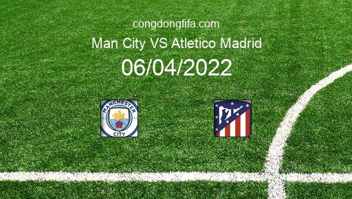 Soi kèo Man City vs Atletico Madrid, 02h00 06/04/2022 – CHAMPIONS LEAGUE 21-22 1