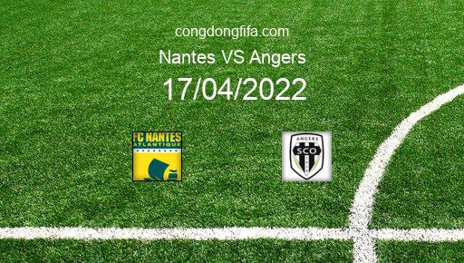 Soi kèo Nantes vs Angers, 20h00 17/04/2022 – LIGUE 1 - PHÁP 21-22 1