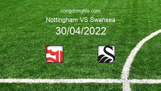 Soi kèo Nottingham vs Swansea, 21h00 30/04/2022 – LEAGUE CHAMPIONSHIP - ANH 21-22 1
