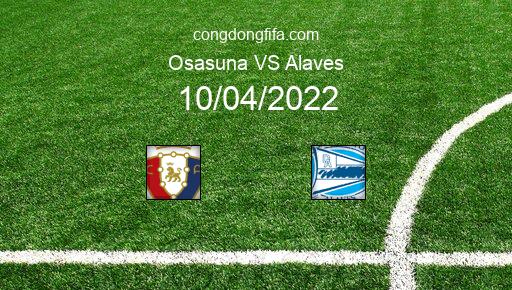 Soi kèo Osasuna vs Alaves, 19h00 10/04/2022 – LA LIGA - TÂY BAN NHA 21-22 1