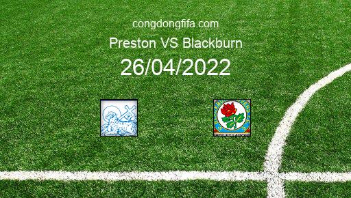 Soi kèo Preston vs Blackburn, 01h30 26/04/2022 – LEAGUE CHAMPIONSHIP - ANH 21-22 1