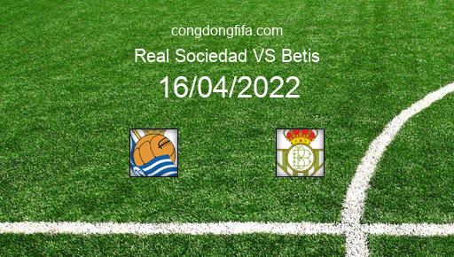 Soi kèo Real Sociedad vs Betis, 02h00 16/04/2022 – LA LIGA - TÂY BAN NHA 21-22 1