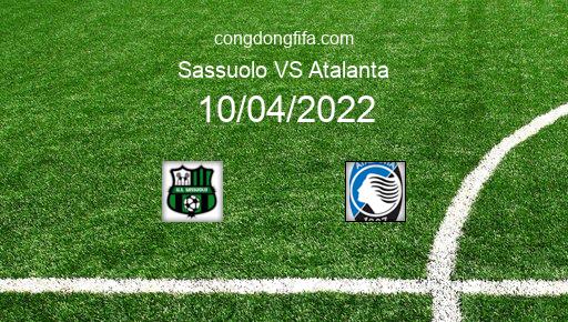Soi kèo Sassuolo vs Atalanta, 20h00 10/04/2022 – SERIE A - ITALY 21-22 1