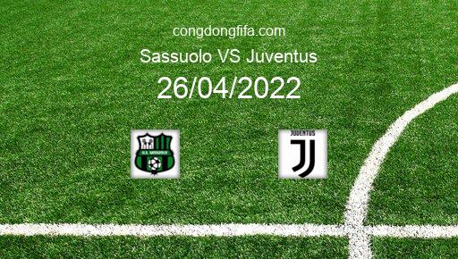 Soi kèo Sassuolo vs Juventus, 01h45 26/04/2022 – SERIE A - ITALY 21-22 1