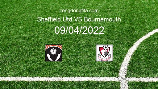 Soi kèo Sheffield Utd vs Bournemouth, 18h45 09/04/2022 – LEAGUE CHAMPIONSHIP - ANH 21-22 1