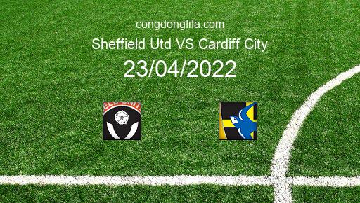 Soi kèo Sheffield Utd vs Cardiff City, 21h00 23/04/2022 – LEAGUE CHAMPIONSHIP - ANH 21-22 1
