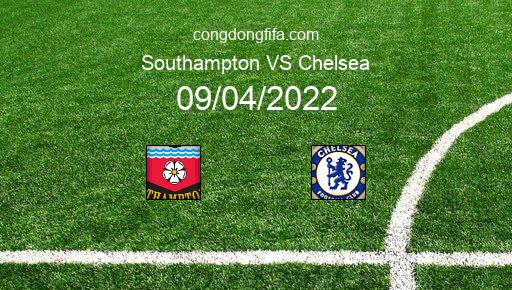 Soi kèo Southampton vs Chelsea, 21h00 09/04/2022 – PREMIER LEAGUE - ANH 21-22 1