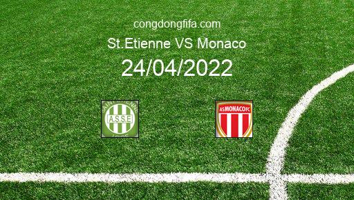 Soi kèo St.Etienne vs Monaco, 00h00 24/04/2022 – LIGUE 1 - PHÁP 21-22 1
