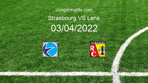 Soi kèo Strasbourg vs Lens, 18h00 03/04/2022 – LIGUE 1 - PHÁP 21-22 1