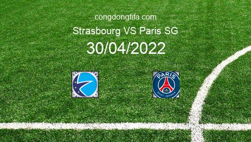 Soi kèo Strasbourg vs Paris SG, 02h00 30/04/2022 – LIGUE 1 - PHÁP 21-22 1