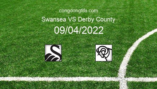 Soi kèo Swansea vs Derby County, 21h00 09/04/2022 – LEAGUE CHAMPIONSHIP - ANH 21-22 1