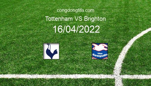 Soi kèo Tottenham vs Brighton, 18h30 16/04/2022 – PREMIER LEAGUE - ANH 21-22 1