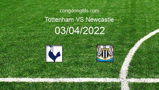 Soi kèo Tottenham vs Newcastle, 22h30 03/04/2022 – PREMIER LEAGUE - ANH 21-22 1