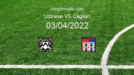 Soi kèo Udinese vs Cagliari, 20h00 03/04/2022 – SERIE A - ITALY 21-22 1