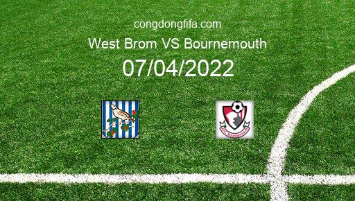 Soi kèo West Brom vs Bournemouth, 02h00 07/04/2022 – LEAGUE CHAMPIONSHIP - ANH 21-22 1