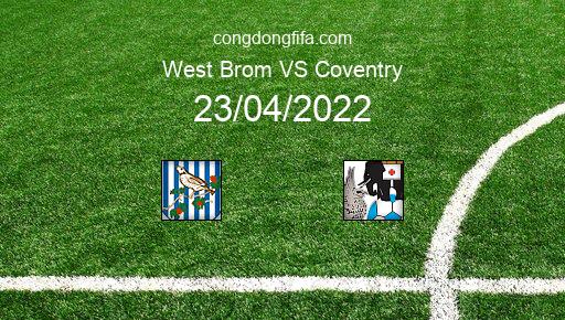 Soi kèo West Brom vs Coventry, 21h00 23/04/2022 – LEAGUE CHAMPIONSHIP - ANH 21-22 1