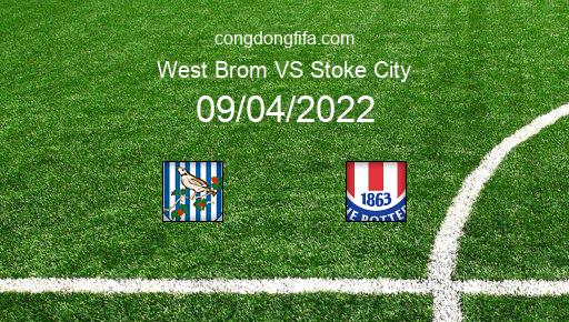 Soi kèo West Brom vs Stoke City, 21h00 09/04/2022 – LEAGUE CHAMPIONSHIP - ANH 21-22 1