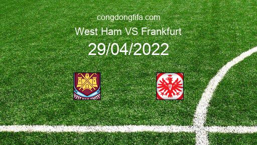 Soi kèo West Ham vs Frankfurt, 02h00 29/04/2022 – EUROPA LEAGUE 21-22 1