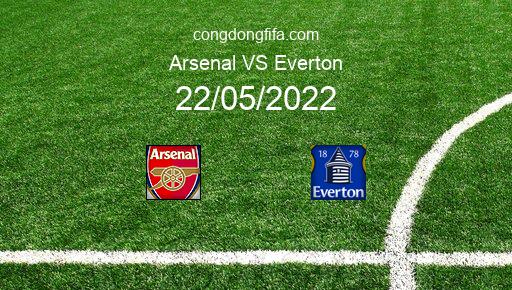 Soi kèo Arsenal vs Everton, 22h00 22/05/2022 – PREMIER LEAGUE - ANH 21-22 1