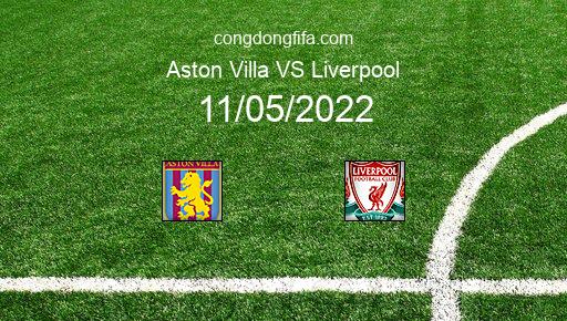 Soi kèo Aston Villa vs Liverpool, 02h00 11/05/2022 – PREMIER LEAGUE - ANH 21-22 1