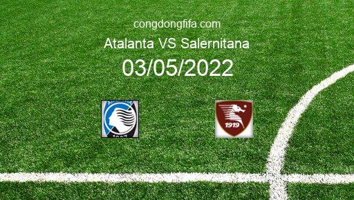 Soi kèo Atalanta vs Salernitana, 01h45 03/05/2022 – SERIE A - ITALY 21-22 1