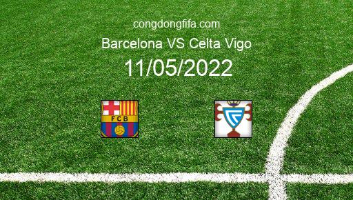 Soi kèo Barcelona vs Celta Vigo, 02h30 11/05/2022 – LA LIGA - TÂY BAN NHA 21-22 1