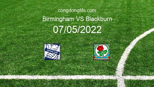 Soi kèo Birmingham vs Blackburn, 18h30 07/05/2022 – LEAGUE CHAMPIONSHIP - ANH 21-22 1
