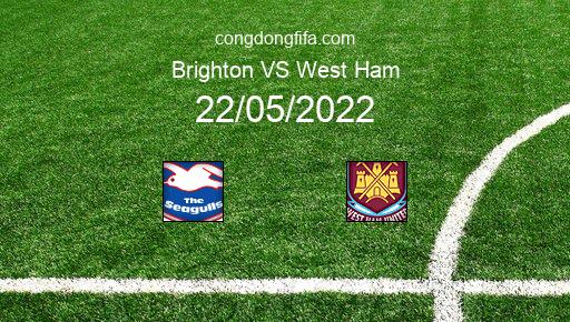 Soi kèo Brighton vs West Ham, 22h00 22/05/2022 – PREMIER LEAGUE - ANH 21-22 1