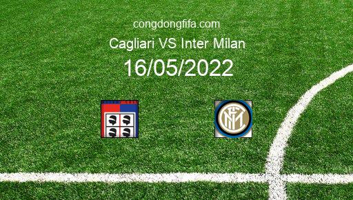 Soi kèo Cagliari vs Inter Milan, 01h45 16/05/2022 – SERIE A - ITALY 21-22 1