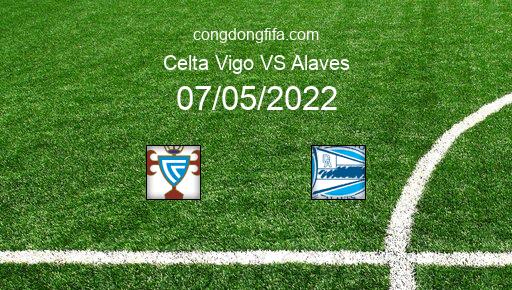 Soi kèo Celta Vigo vs Alaves, 23h30 07/05/2022 – LA LIGA - TÂY BAN NHA 21-22 1