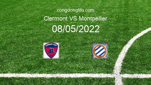 Soi kèo Clermont vs Montpellier, 20h00 08/05/2022 – LIGUE 1 - PHÁP 21-22 1