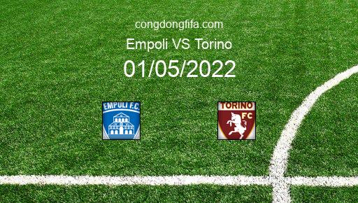 Soi kèo Empoli vs Torino, 20h00 01/05/2022 – SERIE A - ITALY 21-22 1