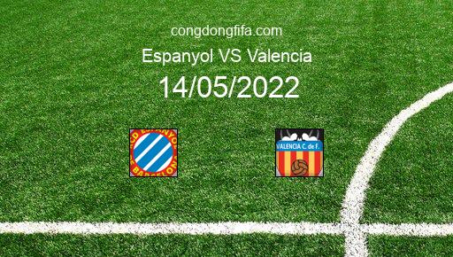Soi kèo Espanyol vs Valencia, 23h30 14/05/2022 – LA LIGA - TÂY BAN NHA 21-22 1