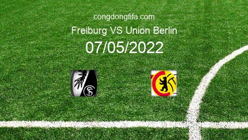 Soi kèo Freiburg vs Union Berlin, 20h30 07/05/2022 – BUNDESLIGA - ĐỨC 21-22 1