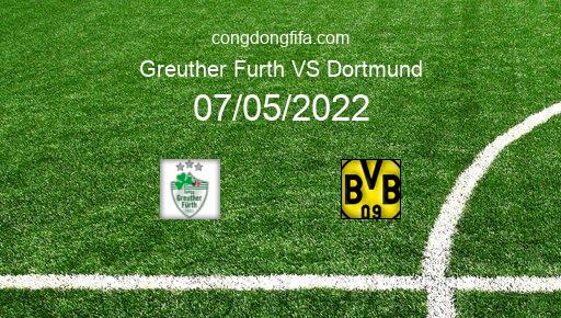 Soi kèo Greuther Furth vs Dortmund, 20h30 07/05/2022 – BUNDESLIGA - ĐỨC 21-22 1