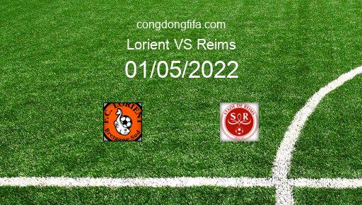 Soi kèo Lorient vs Reims, 20h00 01/05/2022 – LIGUE 1 - PHÁP 21-22 1
