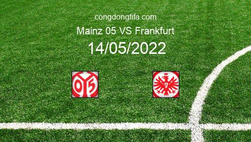 Soi kèo Mainz 05 vs Frankfurt, 20h30 14/05/2022 – BUNDESLIGA - ĐỨC 21-22 1