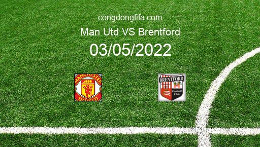 Soi kèo Man Utd vs Brentford, 02h00 03/05/2022 – PREMIER LEAGUE - ANH 21-22 1