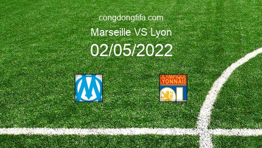 Soi kèo Marseille vs Lyon, 01h45 02/05/2022 – LIGUE 1 - PHÁP 21-22 1