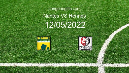 Soi kèo Nantes vs Rennes, 02h00 12/05/2022 – LIGUE 1 - PHÁP 21-22 1