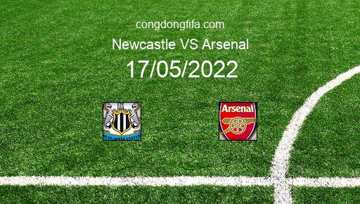 Soi kèo Newcastle vs Arsenal, 02h00 17/05/2022 – PREMIER LEAGUE - ANH 21-22 1
