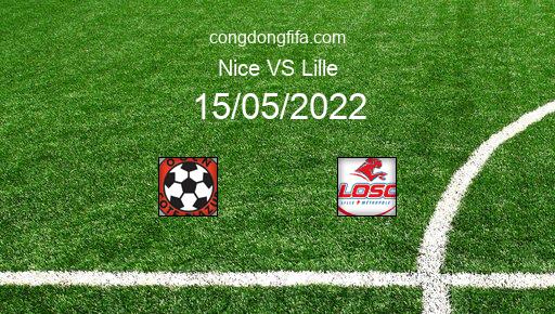 Soi kèo Nice vs Lille, 02h00 15/05/2022 – LIGUE 1 - PHÁP 21-22 1