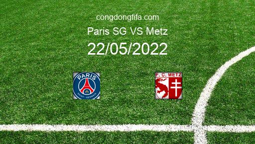 Soi kèo Paris SG vs Metz, 02h00 22/05/2022 – LIGUE 1 - PHÁP 21-22 1