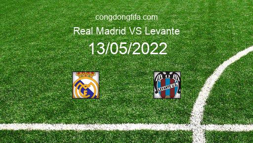 Soi kèo Real Madrid vs Levante, 02h30 13/05/2022 – LA LIGA - TÂY BAN NHA 21-22 1