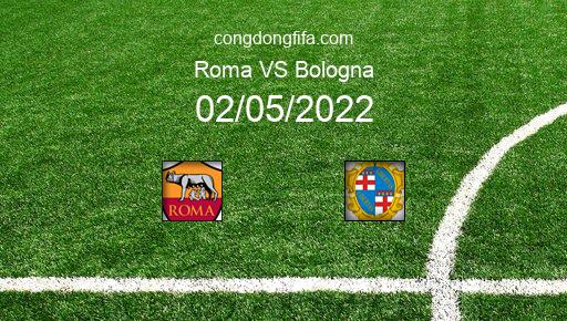 Soi kèo Roma vs Bologna, 01h45 02/05/2022 – SERIE A - ITALY 21-22 1