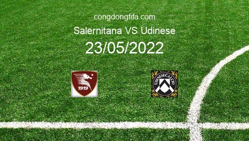 Soi kèo Salernitana vs Udinese, 02h00 23/05/2022 – SERIE A - ITALY 21-22 1