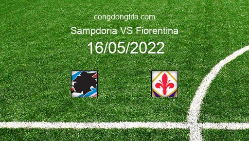 Soi kèo Sampdoria vs Fiorentina, 23h30 16/05/2022 – SERIE A - ITALY 21-22 1