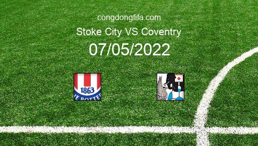 Soi kèo Stoke City vs Coventry, 18h30 07/05/2022 – LEAGUE CHAMPIONSHIP - ANH 21-22 1