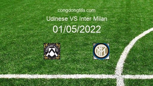 Soi kèo Udinese vs Inter Milan, 23h00 01/05/2022 – SERIE A - ITALY 21-22 1