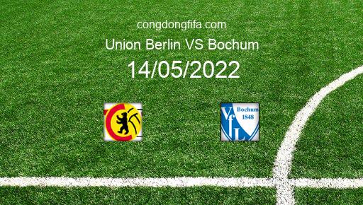 Soi kèo Union Berlin vs Bochum, 20h30 14/05/2022 – BUNDESLIGA - ĐỨC 21-22 1